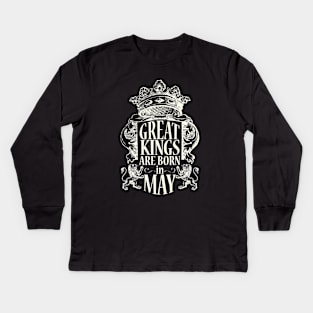 Great kings are born in May Kids Long Sleeve T-Shirt